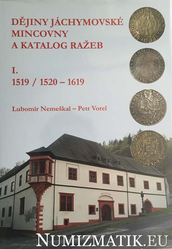 Lubormír Nemeškal, Petr Vorel - Dějiný jáchymovské mincovny a katalog ražeb I. 1519/1520-1619
