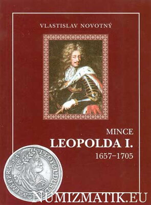 Vlastislav Novotný - Mince LEOPOLDA I. 1657 - 1705