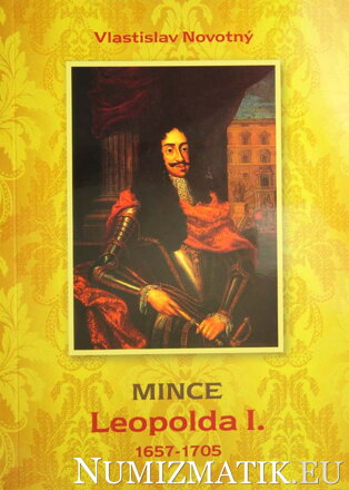 Vlastislav Novotný - Mince LEOPOLDA I. 1657 - 1705