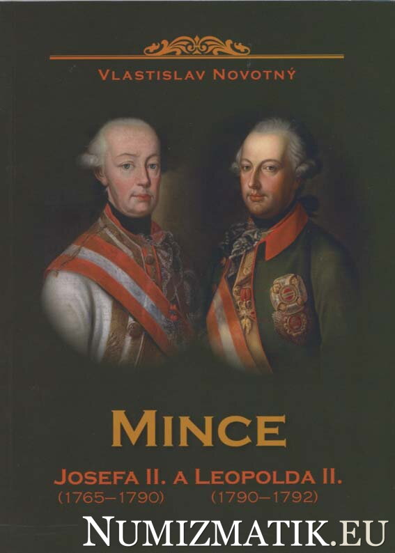 Vlastislav Novotný - Mince JOZEFA II. 1765-1790 a LEOPOLDA II. 1790-1792
