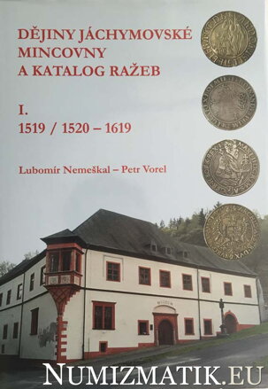Lubormír Nemeškal, Petr Vorel - Dějiný jáchymovské mincovny a katalog ražeb I. 1519/1520-1619