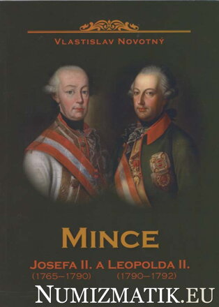 Vlastislav Novotný - Mince JOZEFA II. 1765-1790 a LEOPOLDA II. 1790-1792