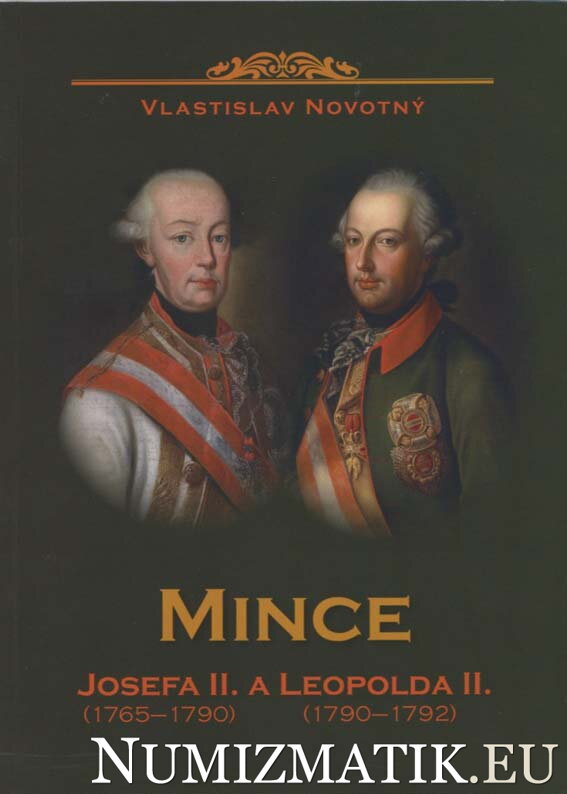 Vlastislav Novotný - Mince JOZEFA II. 1765-1790 a LEOPOLDA II. 1790-1792
