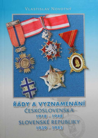 Vlastialav Novotný - Řády a vyznamenání ČSR 1918-1948 a SR 1939-1945