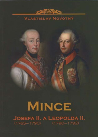 Vlastislav Novotný - Mince JOZEFA II. 1765-1790 a LEOPOLDA II. 1790-1792