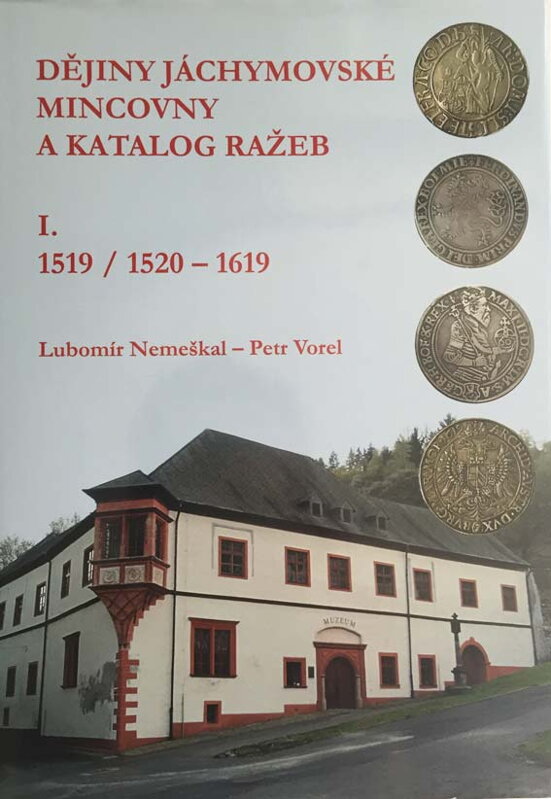 Lubormír Nemeškal, Petr Vorel - Dějiný jáchymovské mincovny a katalog ražeb I. 1519/1520-1619