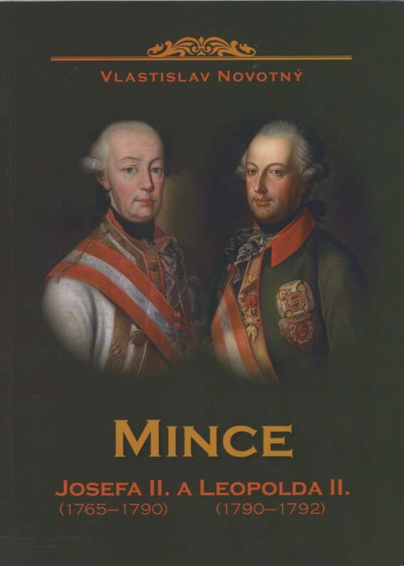 Vlastislav Novotný - Mince JOZEFA II. 1765-1790 a LEOPOLDA II. 1790-1792